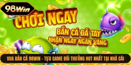Vua Ban Ca 98WIN 1